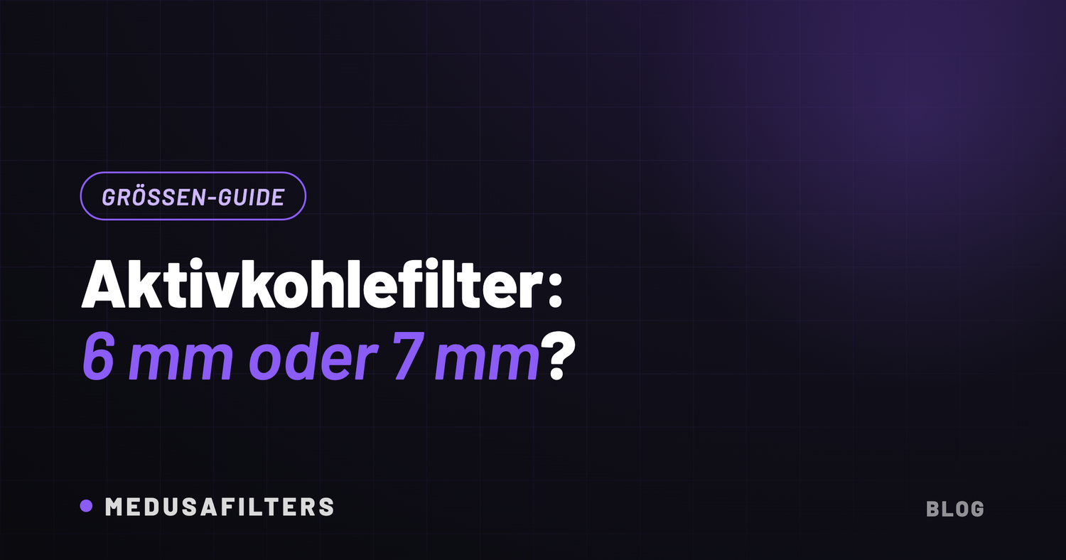 Vergleich Aktivkohlefilter 6 mm oder 7 mm – Größen-Guide von Medusafilters